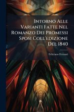Intorno Alle Varianti Fatte Nel Romanzo Dei Promessi Sposi Coll'edizione Del 1840