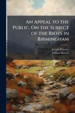 An Appeal to the Public, On the Subject of the Riots in Birmingham