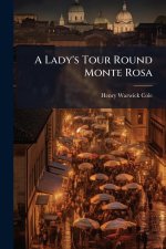 A Lady's Tour Round Monte Rosa