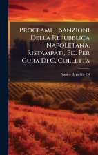 Proclami E Sanzioni Della Repubblica Napoletana, Ristampati, Ed. Per Cura Di C. Colletta
