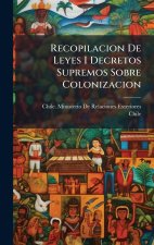 Recopilacion De Leyes I Decretos Supremos Sobre Colonizacion