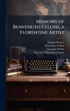 Memoirs of Benvenuto Cellini, a Florentine Artist