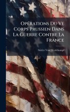OpÃ(c)rations Du Ve Corps Prussien Dans La Guerre Contre La France