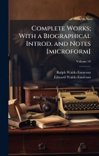 Complete Works; With a Biographical Introd. and Notes [microform]