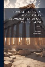 [Dmosthenous kai Aischinou ta Szomena]; textui, qui variorum est
