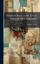 Essai sur le luxe et la vanitÃ(c) des parures