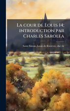 La cour de Louis 14; introduction par Charles Sarolea