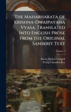 The Mahabharata of Krishna-Dwaipayana Vyasa. Translated Into English Prose From the Original Sanskrit Text