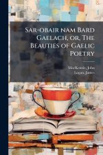 Sar-obair nam Bard Gaelach, or, The Beauties of Gaelic Poetry