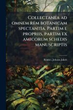 Collectanea ad omnem rem botanicam spectantia. Partim e propriis, partim ex amicorum schedis manuscriptis
