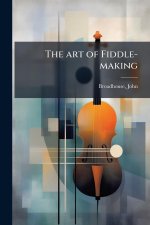 The art of Fiddle-making