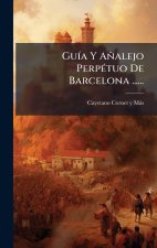 GuÃ-a Y Añalejo PerpÃ(c)tuo De Barcelona ......