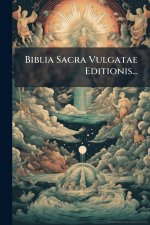 Biblia Sacra Vulgatae Editionis...