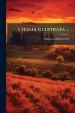 L'italia Illustrata ...