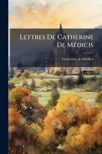 Lettres De Catherine De MÃ(c)dicis