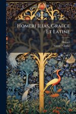 Homeri Ilias, Graece Et Latine
