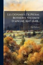 Les DÃ(c)penses De Pierre Botherel Vicomte D'apignÃ(c), 1647-1648...