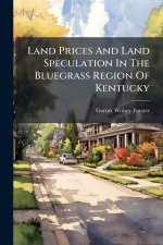 Land Prices And Land Speculation In The Bluegrass Region Of Kentucky