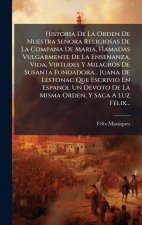 Historia De La Orden De Nuestra Senora Religiosas De La Compana De Maria, Hamadas Vulgarmente De La Ensenanza, Vida, Virtudes Y Milagros De Susanta Fu