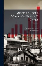Miscellaneous Works Of Henry C. Carey