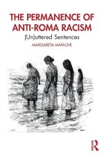 The Permanence of Anti-Roma Racism