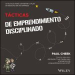 Tácticas de Emprendimiento Disciplinado: 15 Estrategias Para Convertir Tu Plan de Negocios En Una Empresa