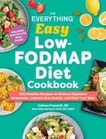 The Everything Easy Low-Fodmap Diet Cookbook