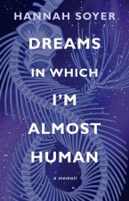 Dreams in Which I'm Almost Human