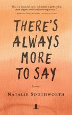 There's Always More to Say