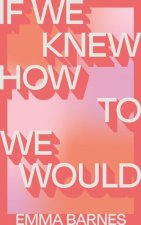 If We Knew How to We Would