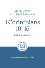 1 Corinthians 10 - 16: Loving Church