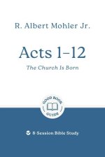 Acts 1 - 12: The Church Is Born
