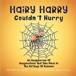 Hairy Harry Couldn't Hurry