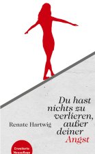 Du hast nichts zu verlieren außer deiner Angst
