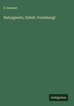 Naturgesetz, Zufall, Vorsehung!