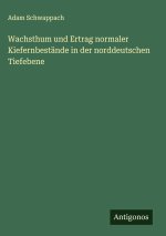 Wachsthum und Ertrag normaler Kiefernbestände in der norddeutschen Tiefebene
