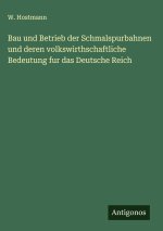 Bau und Betrieb der Schmalspurbahnen und deren volkswirthschaftliche Bedeutung fur das Deutsche Reich