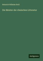 Die Meister der römischen Litteratur