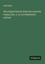 Die antipetrinische Rede des Apostels Paulus [Gal. 2, 14-21] dialektisch erörtert