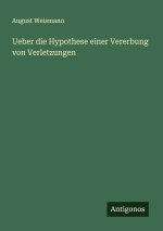 Ueber die Hypothese einer Vererbung von Verletzungen