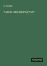 Wilhelm Farel und Peter Viret