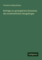Beiträge zur geologischen Kenntniss des nordwestlichen Harzgebirges