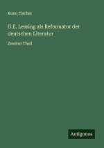 G.E. Lessing als Reformator der deutschen Literatur