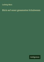 Blick auf unser gesammtes Schulwesen