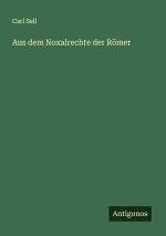 Aus dem Noxalrechte der Römer