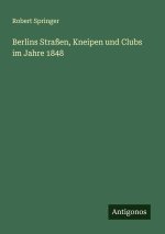 Berlins Straßen, Kneipen und Clubs im Jahre 1848