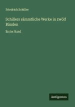 Schillers sämmtliche Werke in zwölf Bänden