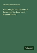 Anmerkungen und Zusätze zur Entwerfung der Land- und Himmelscharten