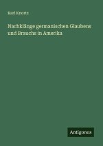 Nachklänge germanischen Glaubens und Brauchs in Amerika