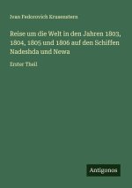 Reise um die Welt in den Jahren 1803, 1804, 1805 und 1806 auf den Schiffen Nadeshda und Newa
